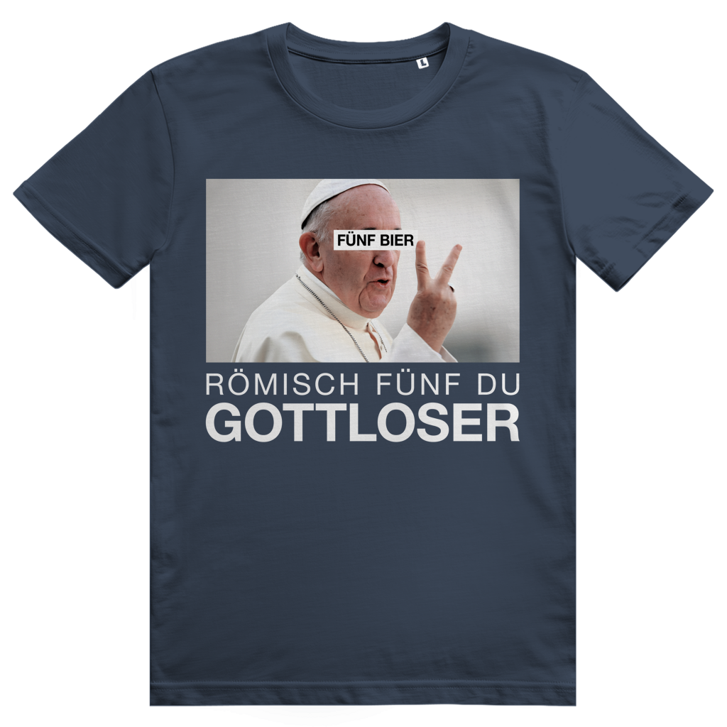 Römisch Fünf Du Gottloser - Lustiges Bier Pope Meme - Premium Bio Unisex T-Shirt