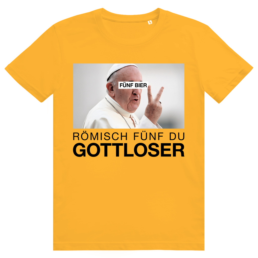 Römisch Fünf Du Gottloser - Lustiges Bier Pope Meme - Premium Bio Unisex T-Shirt