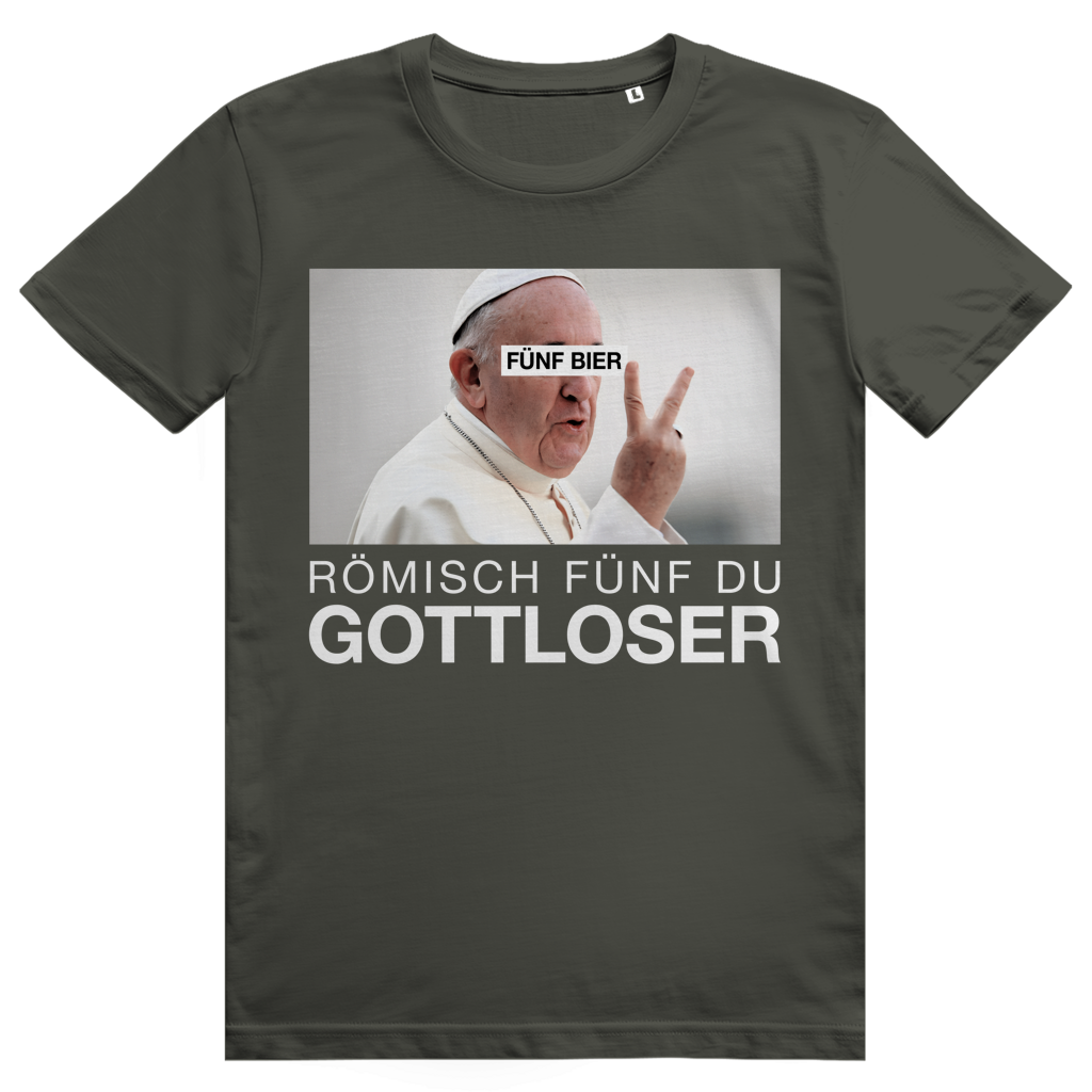Römisch Fünf Du Gottloser - Lustiges Bier Pope Meme - Premium Bio Unisex T-Shirt