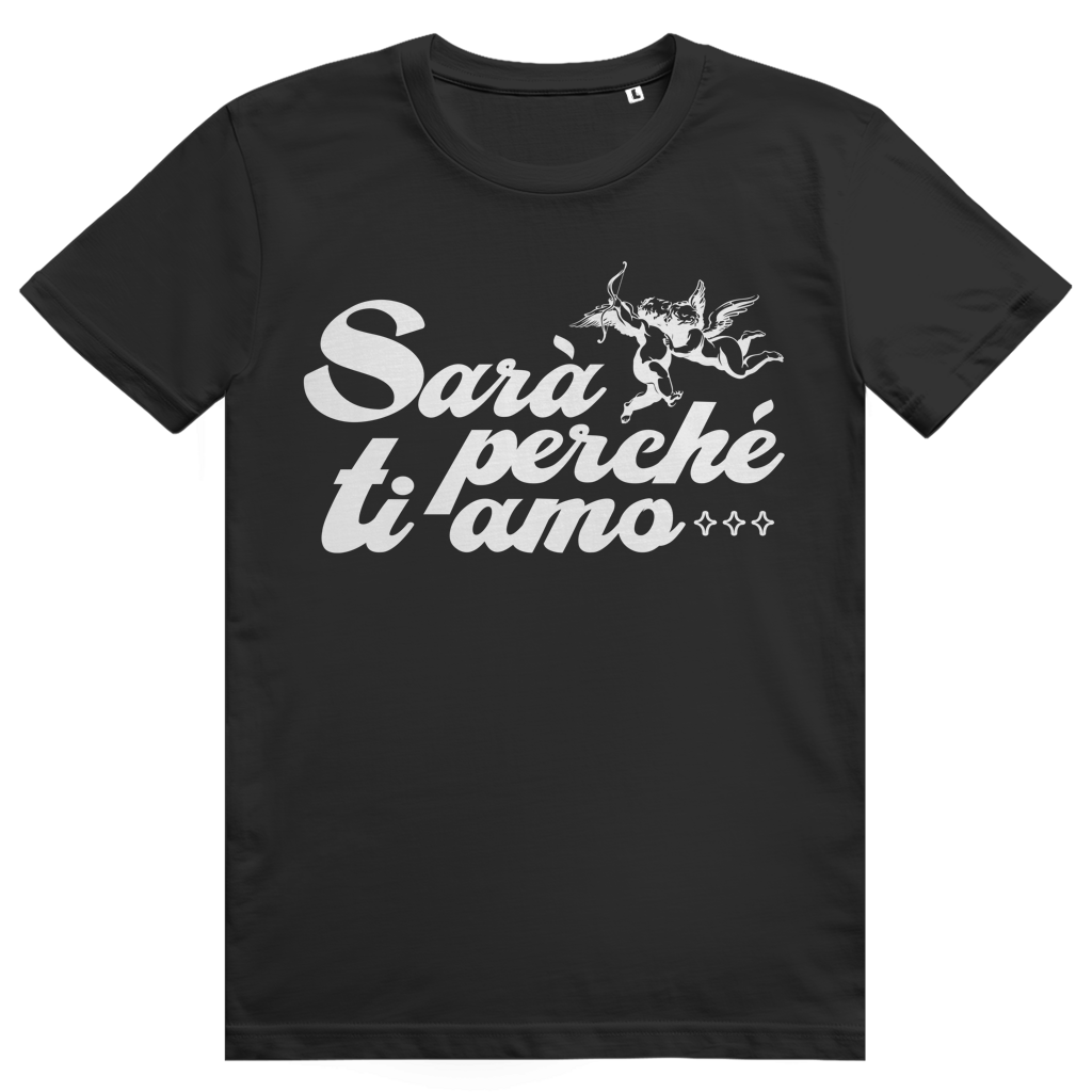 Sarà perché ti amo - Liebe Italienisch - Premium Bio Unisex T-Shirt