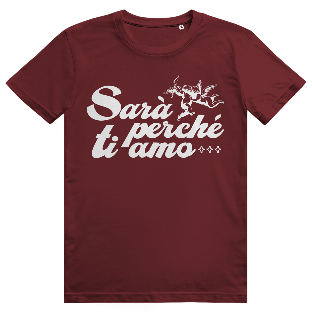 Sarà perché ti amo - Liebe Italienisch - Premium Bio Unisex T-Shirt