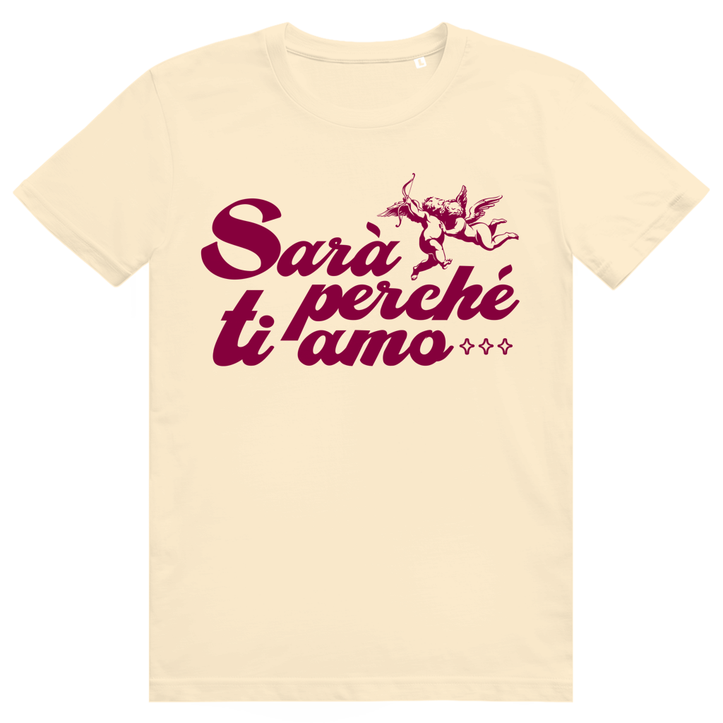 Sarà perché ti amo - Liebe Italienisch - Premium Bio Unisex T-Shirt