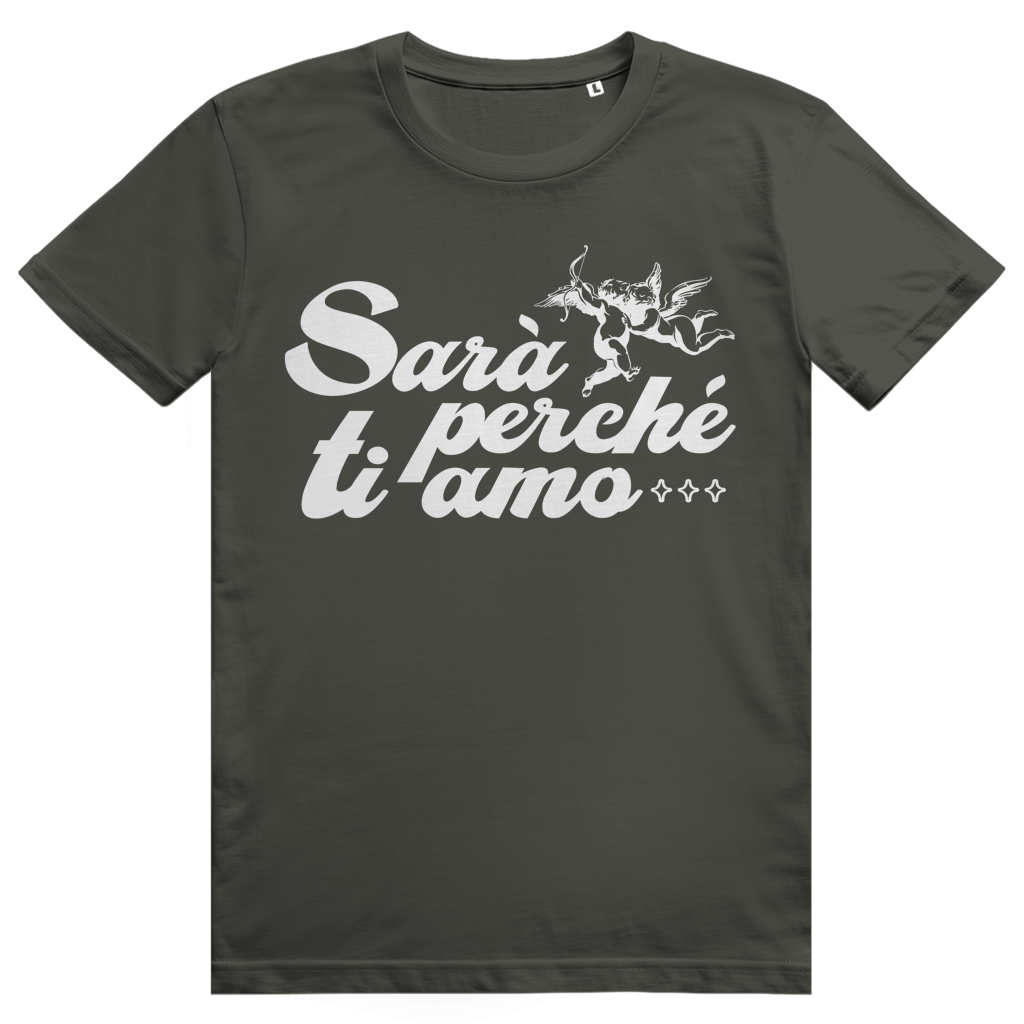 Sarà perché ti amo - Liebe Italienisch - Premium Bio Unisex T-Shirt