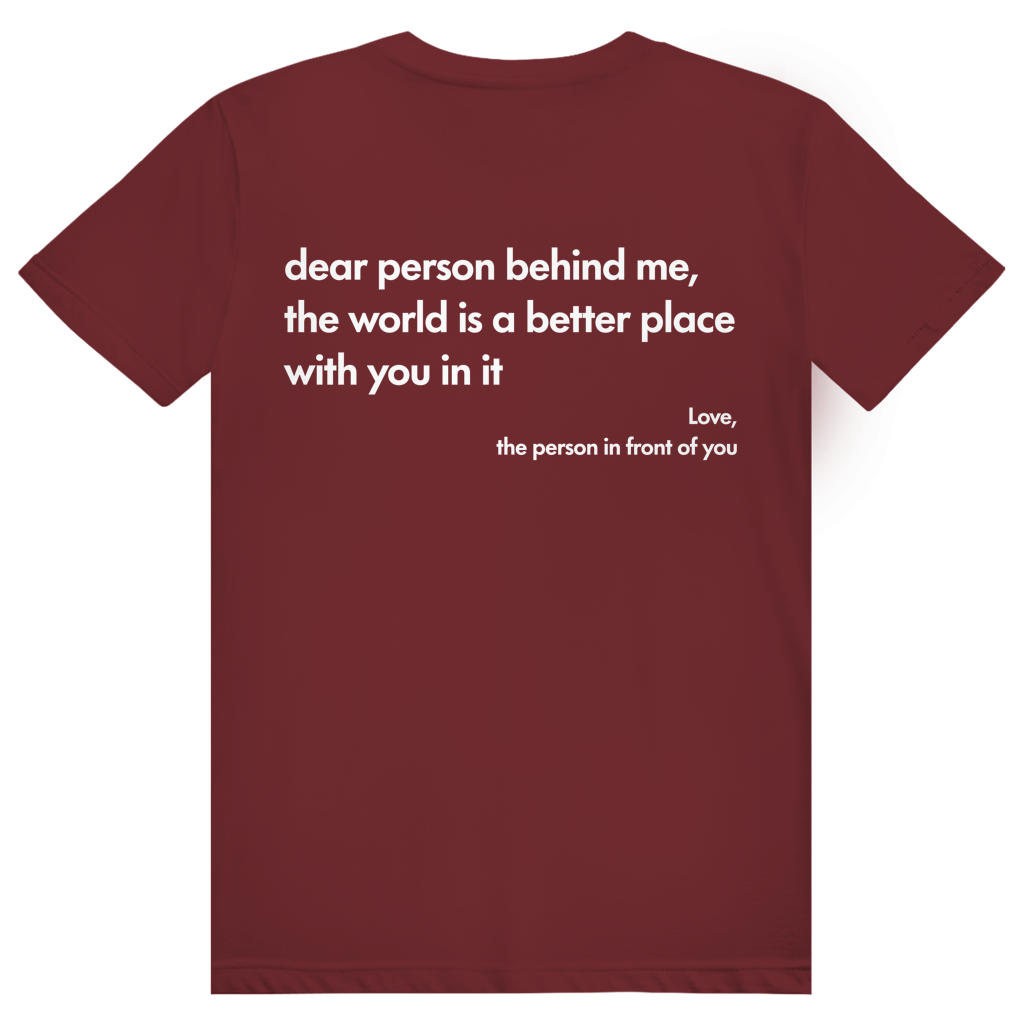 Dear Person Behind Me - Love Statement - Premium Bio Unisex (Rückendruck) T-Shirt