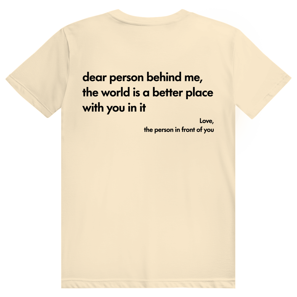 Dear Person Behind Me - Love Statement - Premium Bio Unisex (Rückendruck) T-Shirt