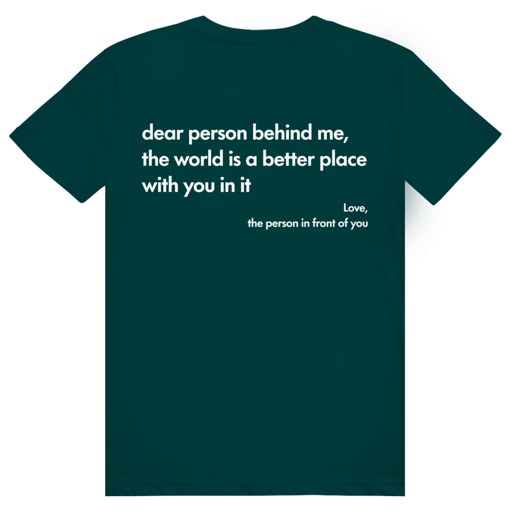 Dear Person Behind Me - Love Statement - Premium Bio Unisex (Rückendruck) T-Shirt