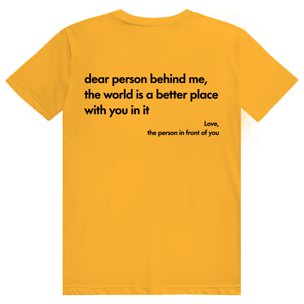 Dear Person Behind Me - Love Statement - Premium Bio Unisex (Rückendruck) T-Shirt