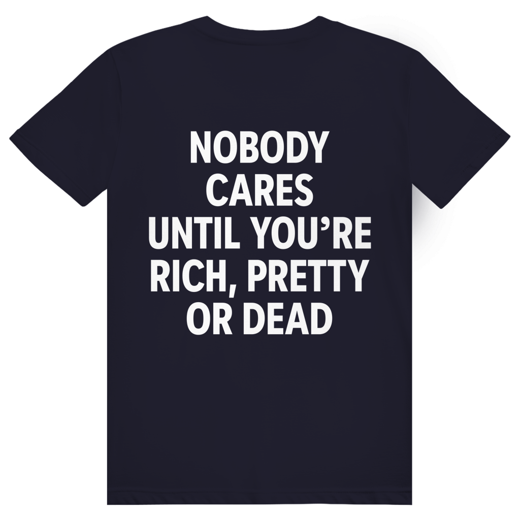 Nobody Cares Until Youre Rich - Freches Money Statement - Premium Bio Unisex (Rückendruck) T-Shirt