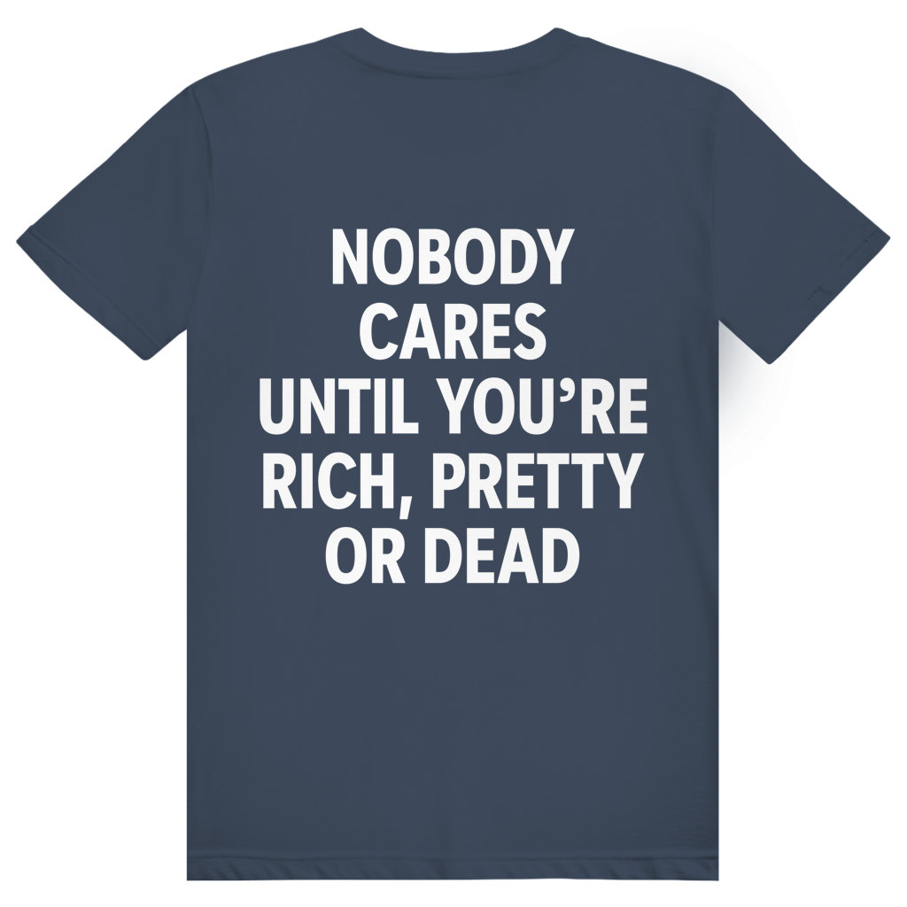 Nobody Cares Until Youre Rich - Freches Money Statement - Premium Bio Unisex (Rückendruck) T-Shirt