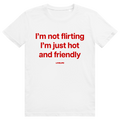Im Not Flirting I’m Just Hot And Friendly - Freches Flirt Statement - Premium Bio Unisex T-Shirt