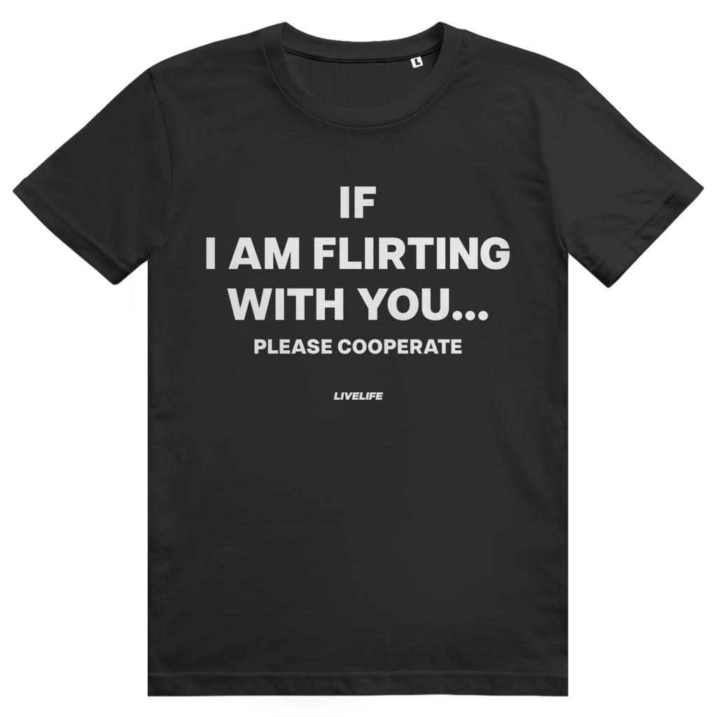If I Am Flirting With You Please Cooperate - Lustiges Flirt Statement - Premium Bio Unisex T-Shirt