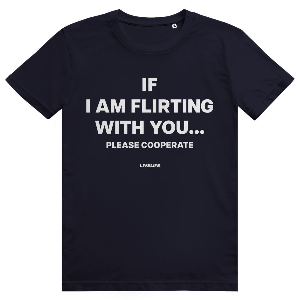 If I Am Flirting With You Please Cooperate - Lustiges Flirt Statement - Premium Bio Unisex T-Shirt