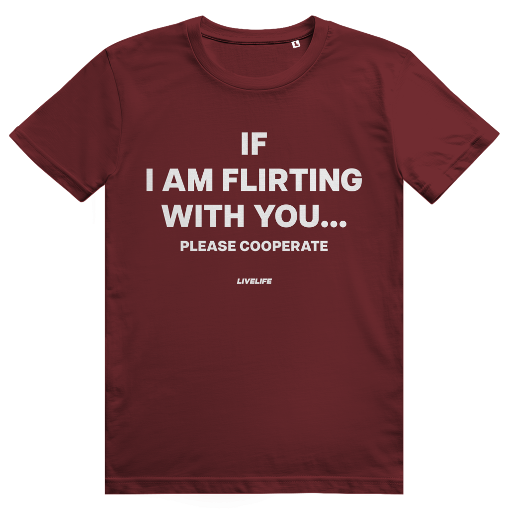 If I Am Flirting With You Please Cooperate - Lustiges Flirt Statement - Premium Bio Unisex T-Shirt