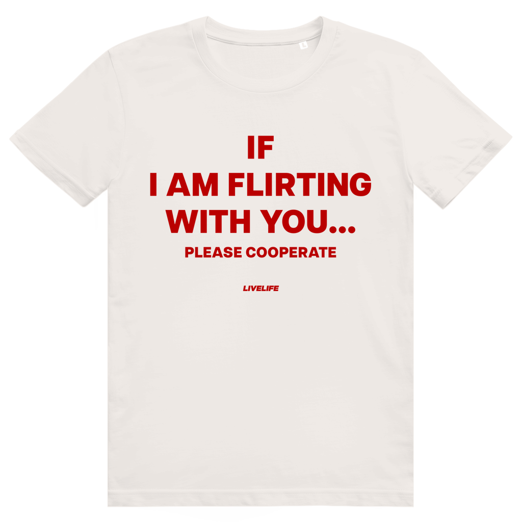 If I Am Flirting With You Please Cooperate - Lustiges Flirt Statement - Premium Bio Unisex T-Shirt