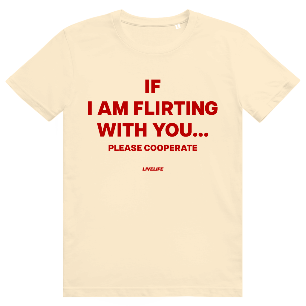 If I Am Flirting With You Please Cooperate - Lustiges Flirt Statement - Premium Bio Unisex T-Shirt