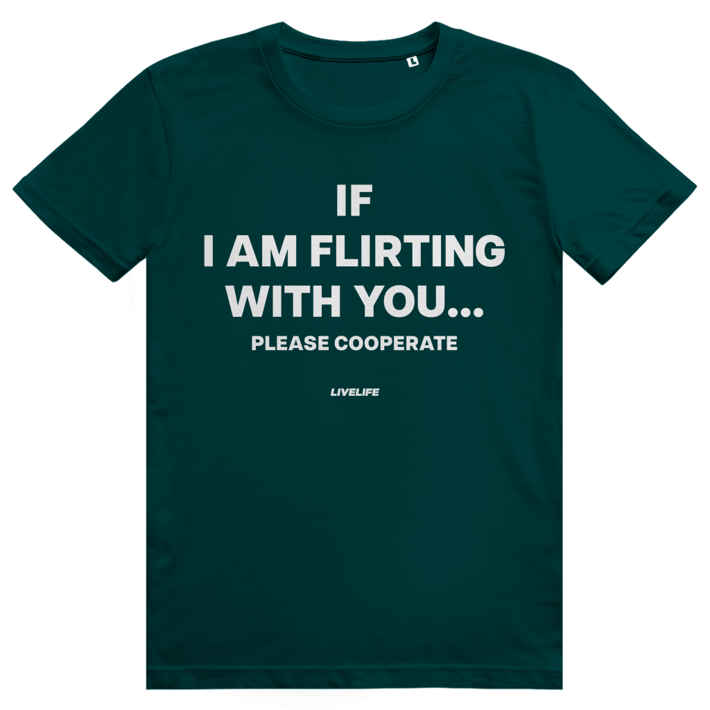 If I Am Flirting With You Please Cooperate - Lustiges Flirt Statement - Premium Bio Unisex T-Shirt
