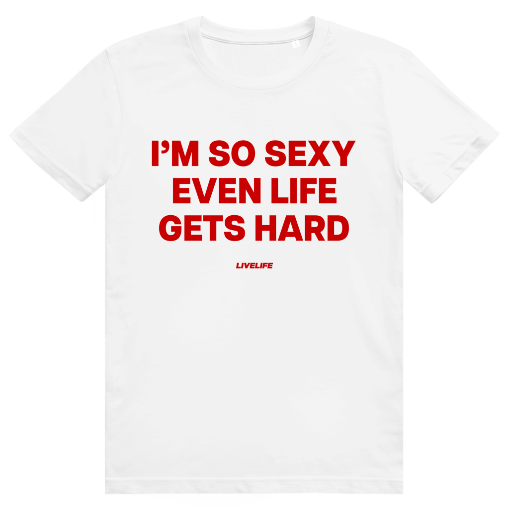 Im So Sexy Even Life Gets Hard - Selbstbewusstes Love Statement - Premium Bio Unisex T-Shirt