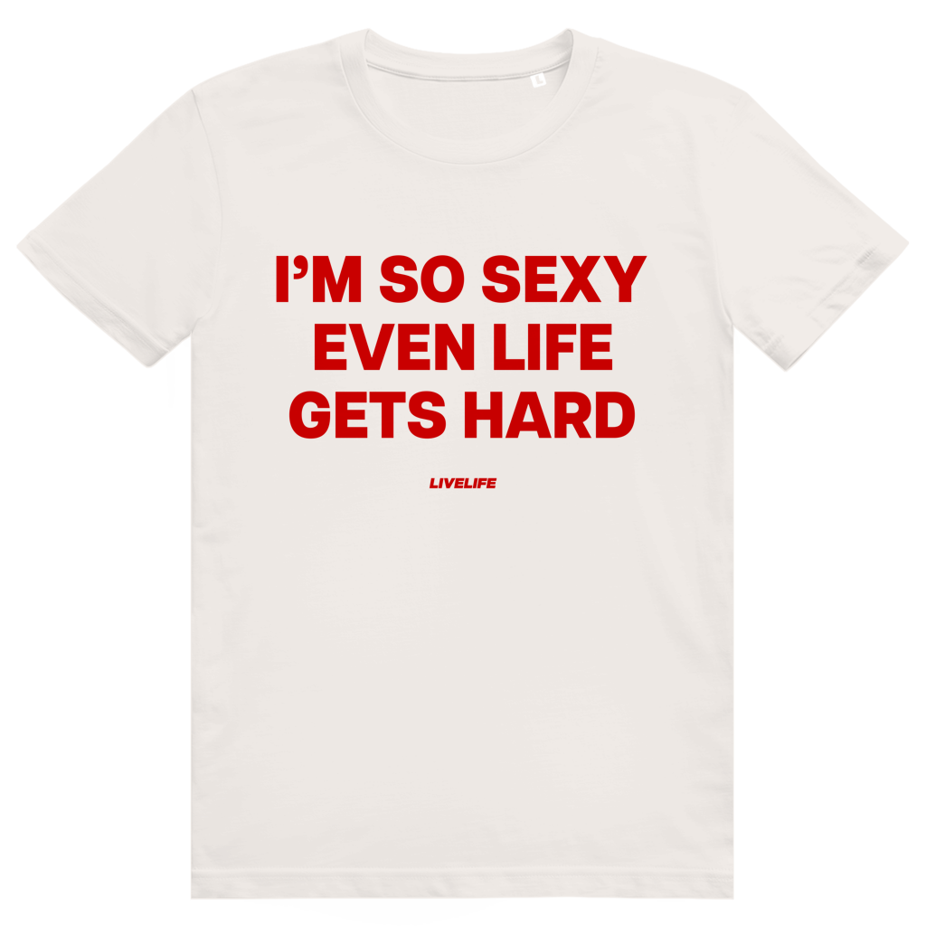 Im So Sexy Even Life Gets Hard - Selbstbewusstes Love Statement - Premium Bio Unisex T-Shirt