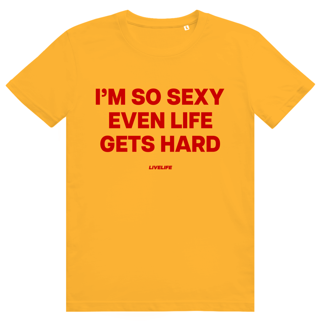Im So Sexy Even Life Gets Hard - Selbstbewusstes Love Statement - Premium Bio Unisex T-Shirt