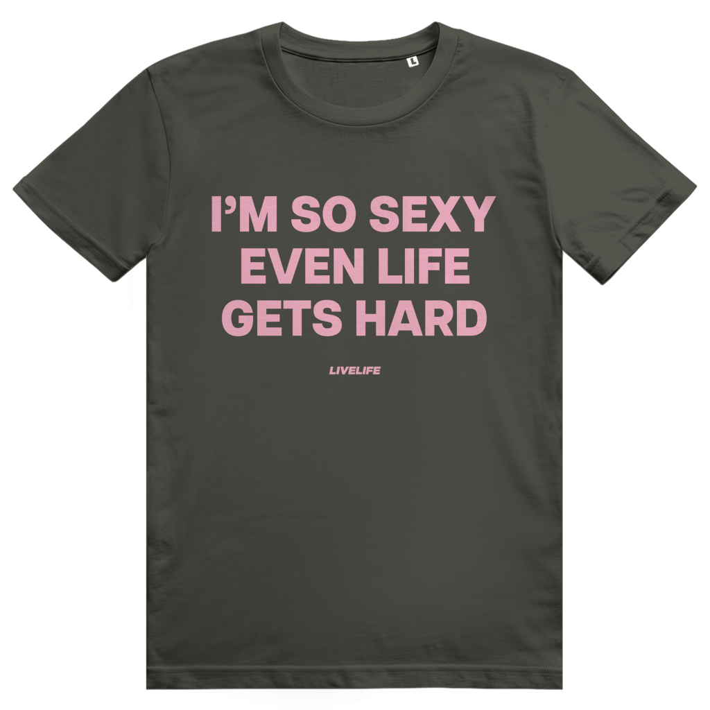Im So Sexy Even Life Gets Hard - Selbstbewusstes Love Statement - Premium Bio Unisex T-Shirt