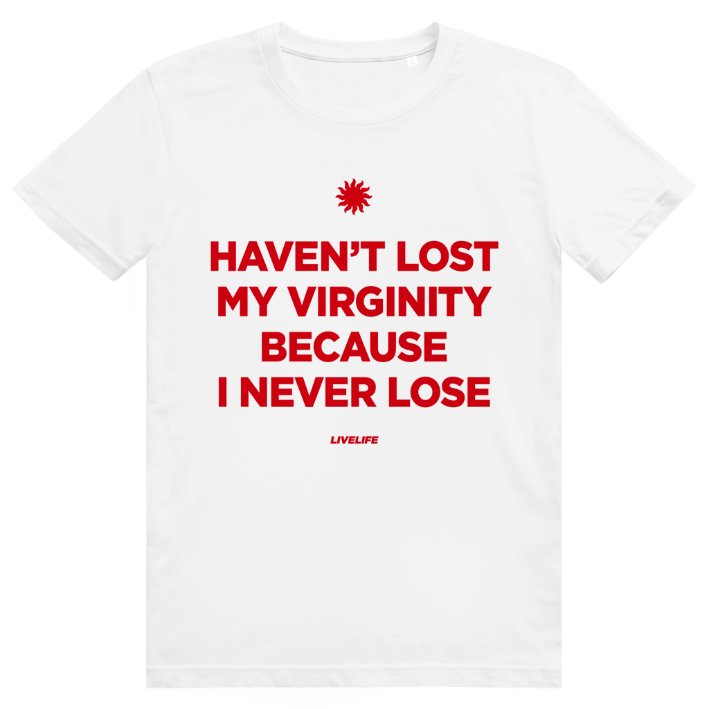 Haven't Lost My Virginity Because I Never Lose - Freches Selbstbewusstes Statement - Premium Bio Unisex T-Shirt