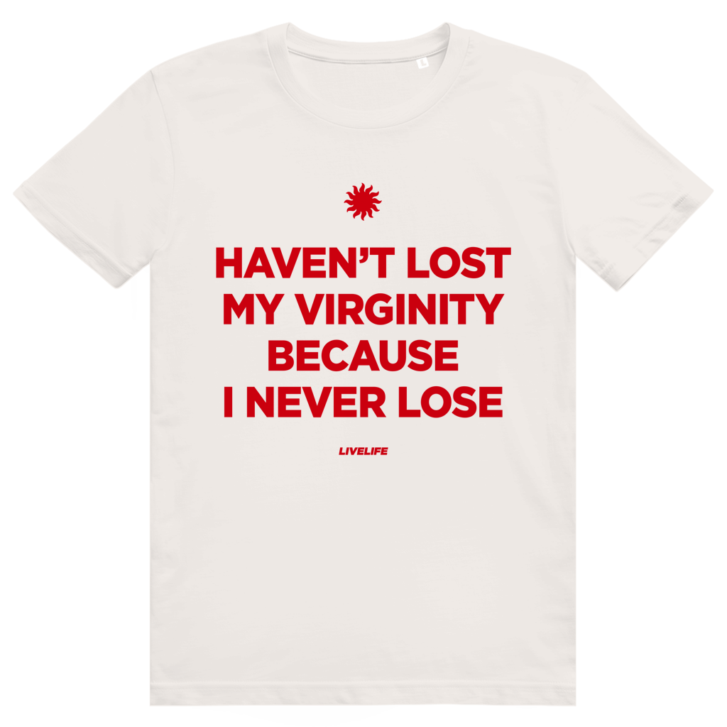 Haven't Lost My Virginity Because I Never Lose - Freches Selbstbewusstes Statement - Premium Bio Unisex T-Shirt