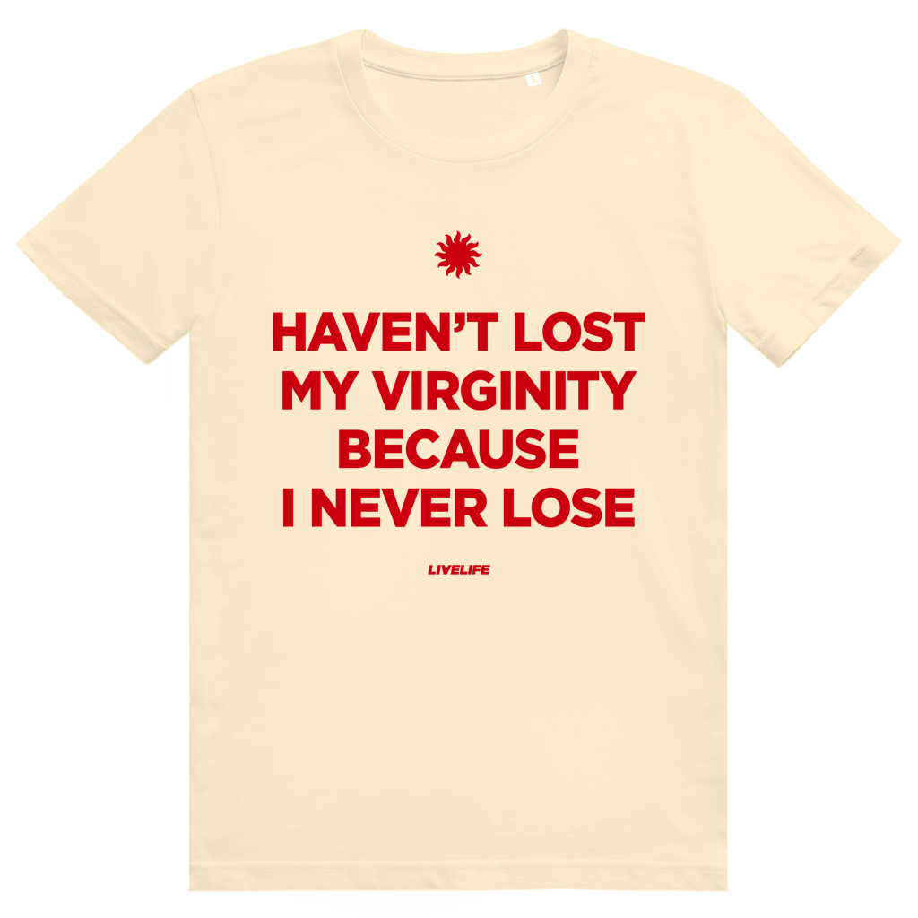 Haven't Lost My Virginity Because I Never Lose - Freches Selbstbewusstes Statement - Premium Bio Unisex T-Shirt