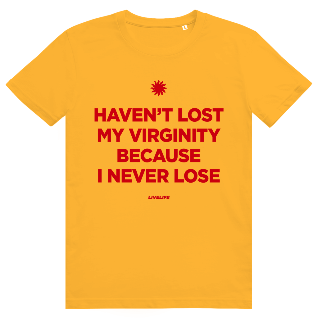 Haven't Lost My Virginity Because I Never Lose - Freches Selbstbewusstes Statement - Premium Bio Unisex T-Shirt