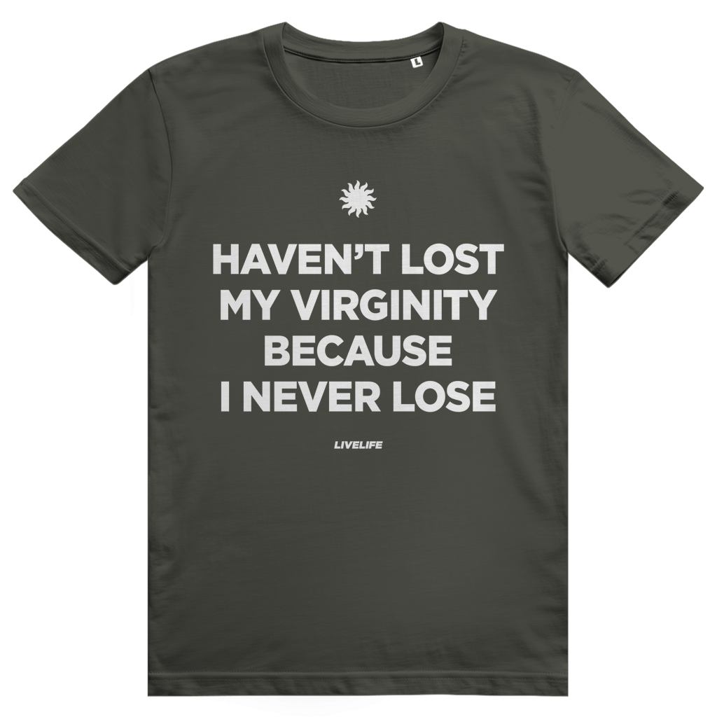 Haven't Lost My Virginity Because I Never Lose - Freches Selbstbewusstes Statement - Premium Bio Unisex T-Shirt