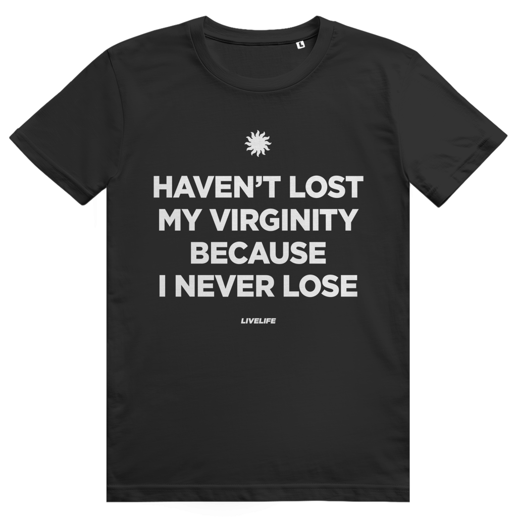 Haven't Lost My Virginity Because I Never Lose - Freches Selbstbewusstes Statement - Premium Bio Unisex T-Shirt