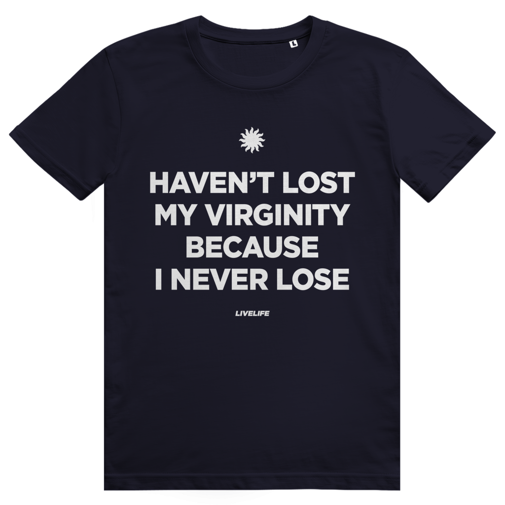 Haven't Lost My Virginity Because I Never Lose - Freches Selbstbewusstes Statement - Premium Bio Unisex T-Shirt