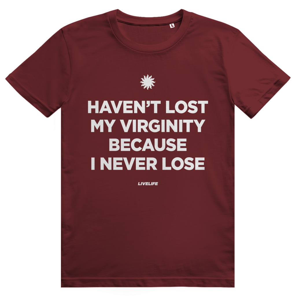Haven't Lost My Virginity Because I Never Lose - Freches Selbstbewusstes Statement - Premium Bio Unisex T-Shirt