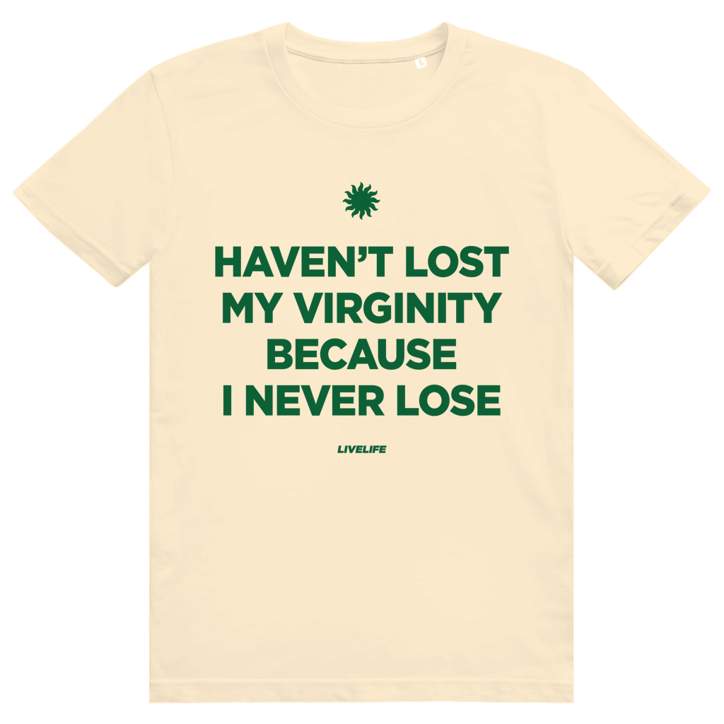 Haven't Lost My Virginity Because I Never Lose - Freches Selbstbewusstes Statement - Premium Bio Unisex T-Shirt