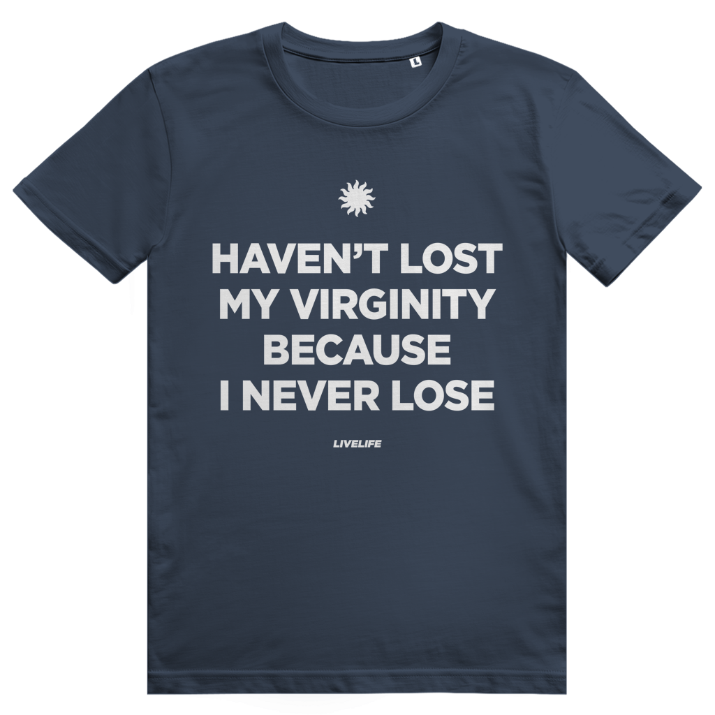 Haven't Lost My Virginity Because I Never Lose - Freches Selbstbewusstes Statement - Premium Bio Unisex T-Shirt