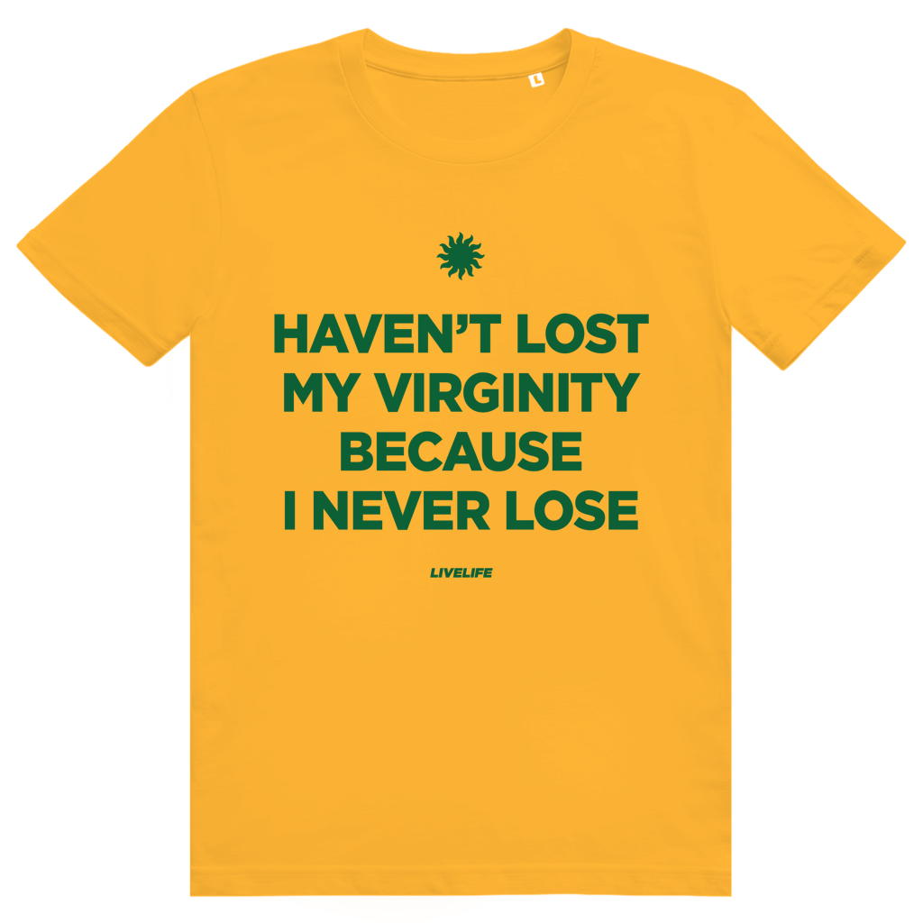 Haven't Lost My Virginity Because I Never Lose - Freches Selbstbewusstes Statement - Premium Bio Unisex T-Shirt