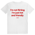 I’m Not Flirting I’m Just Hot And Friendly - Freches Flirt Statement - Premium Bio Unisex (Rückendruck) T-Shirt