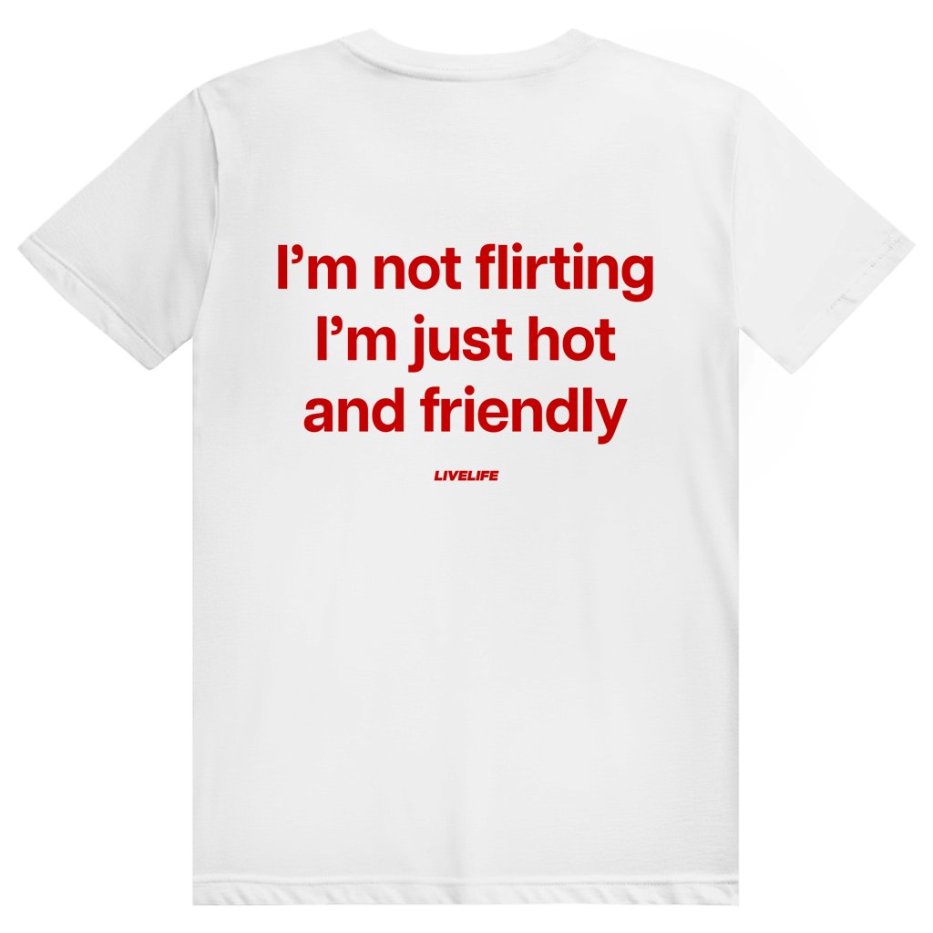 I’m Not Flirting I’m Just Hot And Friendly - Freches Flirt Statement - Premium Bio Unisex (Rückendruck) T-Shirt
