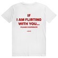 If I Am Flirting With You Please Cooperate - Lustiges Flirt Statement - Premium Bio Unisex (Rückendruck) T-Shirt