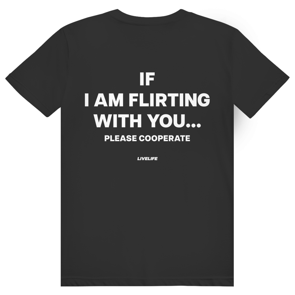 If I Am Flirting With You Please Cooperate - Lustiges Flirt Statement - Premium Bio Unisex (Rückendruck) T-Shirt
