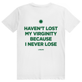 Haven't Lost My Virginity Because I Never Lose - Stylisches Selbstbewusstseins Statement - Premium Bio Unisex (Rückendruck) T-Shirt