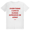 Everything I Love Is Illegal Expensive Or Asian - Freches Dating Meme Statement - Premium Bio Unisex (Rückendruck) T-Shirt