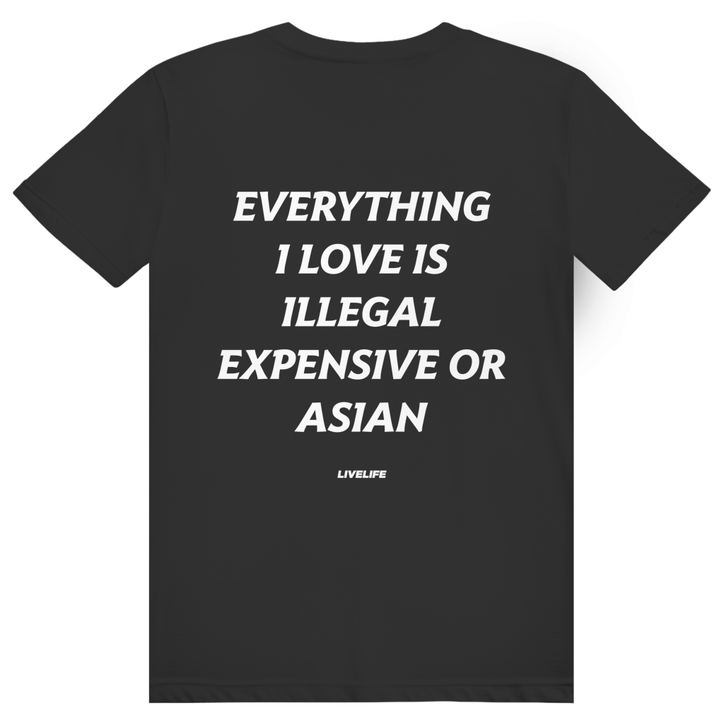 Everything I Love Is Illegal Expensive Or Asian - Freches Dating Meme Statement - Premium Bio Unisex (Rückendruck) T-Shirt