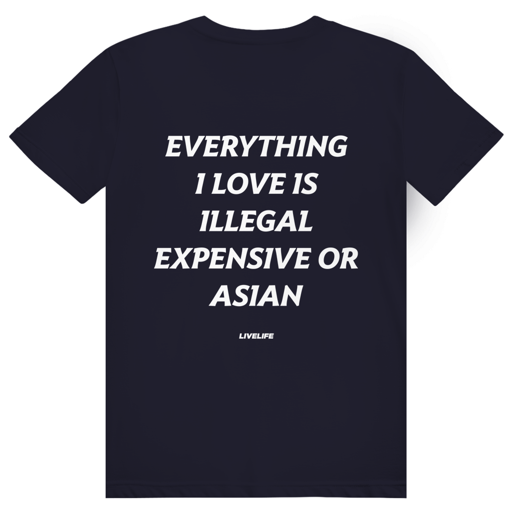 Everything I Love Is Illegal Expensive Or Asian - Freches Dating Meme Statement - Premium Bio Unisex (Rückendruck) T-Shirt