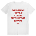 Everything I Love Is Illegal Expensive Or Blonde - Freches Dating Meme Statement - Premium Bio Unisex (Rückendruck) T-Shirt