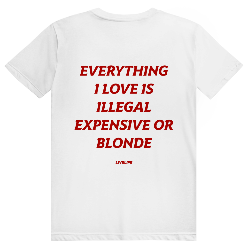 Everything I Love Is Illegal Expensive Or Blonde - Freches Dating Meme Statement - Premium Bio Unisex (Rückendruck) T-Shirt