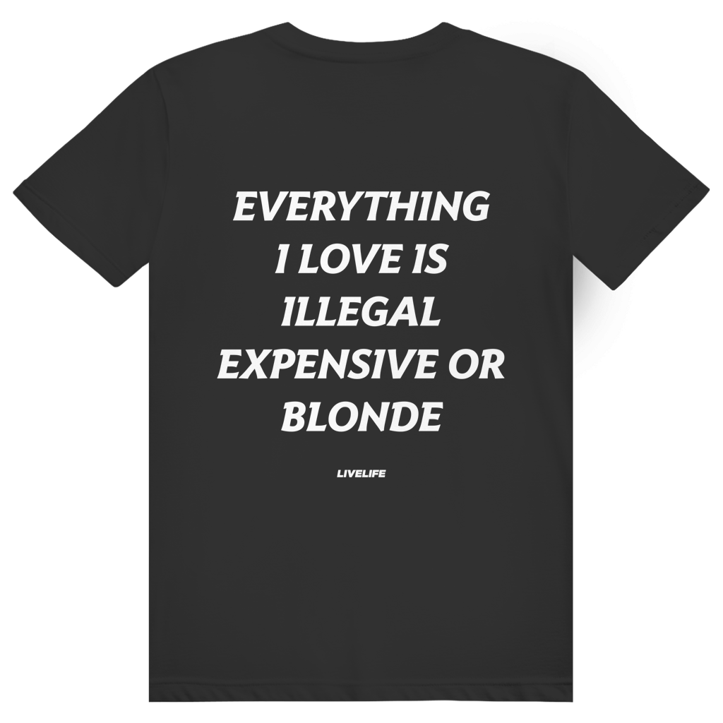 Everything I Love Is Illegal Expensive Or Blonde - Freches Dating Meme Statement - Premium Bio Unisex (Rückendruck) T-Shirt