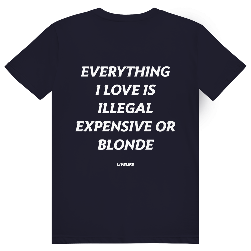 Everything I Love Is Illegal Expensive Or Blonde - Freches Dating Meme Statement - Premium Bio Unisex (Rückendruck) T-Shirt