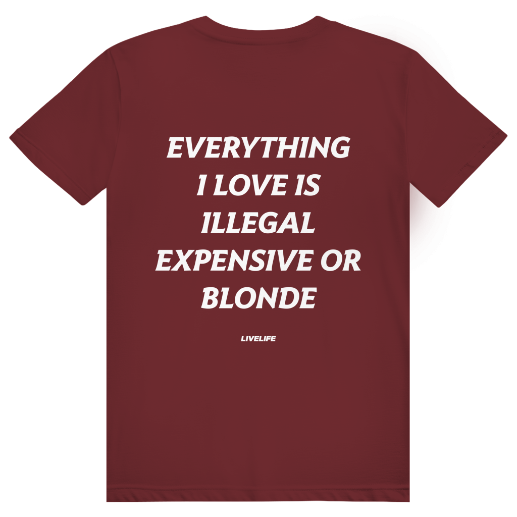 Everything I Love Is Illegal Expensive Or Blonde - Freches Dating Meme Statement - Premium Bio Unisex (Rückendruck) T-Shirt