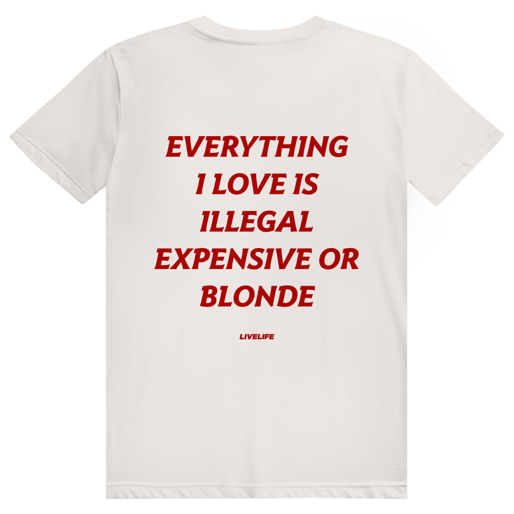 Everything I Love Is Illegal Expensive Or Blonde - Freches Dating Meme Statement - Premium Bio Unisex (Rückendruck) T-Shirt
