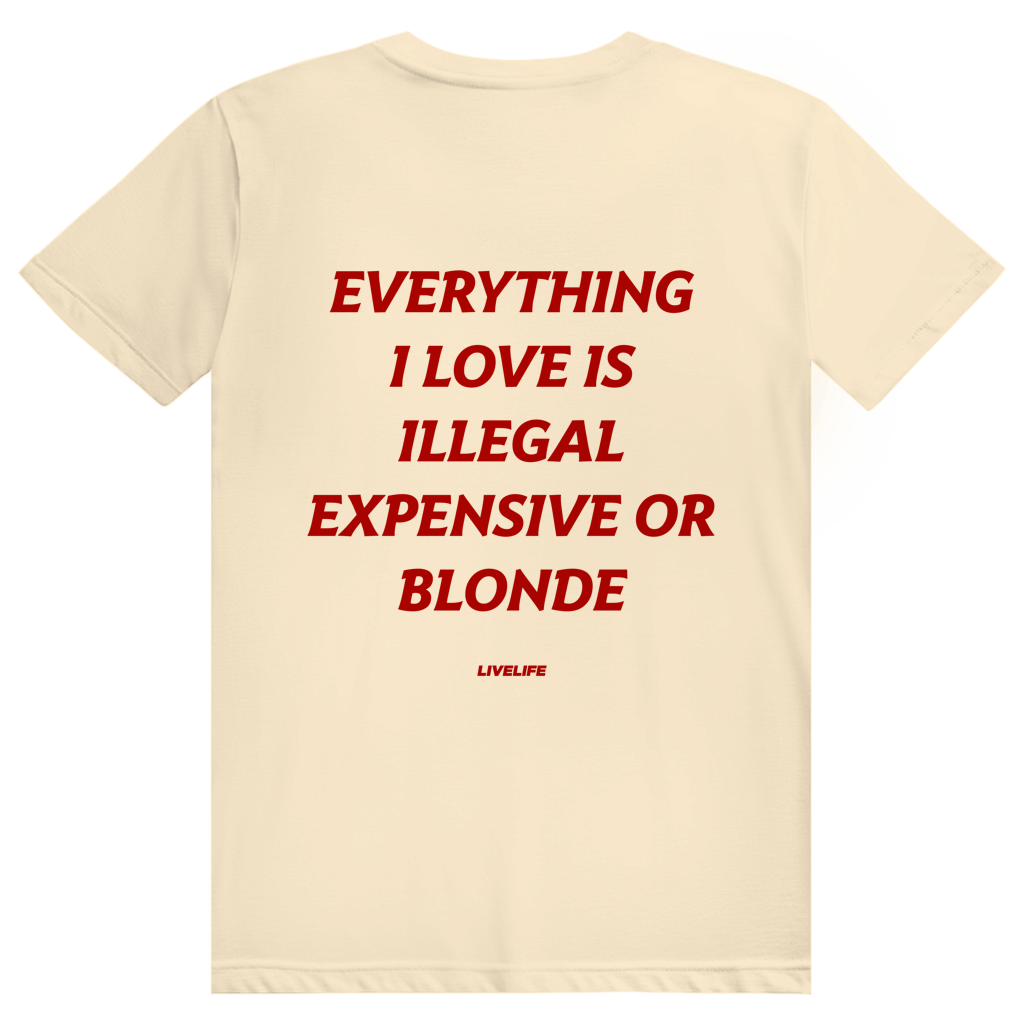 Everything I Love Is Illegal Expensive Or Blonde - Freches Dating Meme Statement - Premium Bio Unisex (Rückendruck) T-Shirt